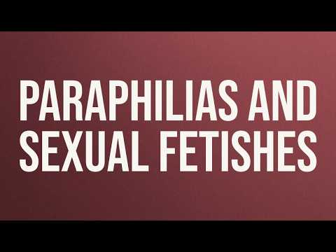 Paraphilias and Sexual Fetishes (2017 Rerun)