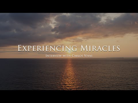 Experiencing Miracles - Interview with Carlos Vivas