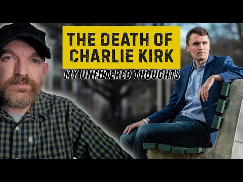 The Death of Charlie Kirk | My Unfiltered Thoughts