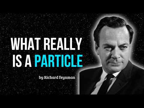 What Is a Particle in Physics? | Richard Feynman