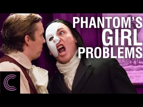 The Phantom of the Opera's Girl Problems