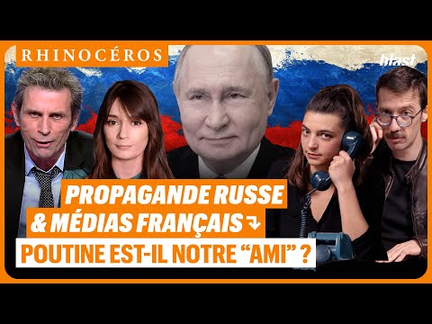 🦏 PROPAGANDE RUSSE ET MÉDIAS FRANÇAIS : POUTINE EST-IL NOTRE "AMI" ?