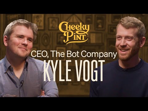 A Cheeky Pint with Kyle Vogt, cofounder of Twitch, Cruise, and The Bot Company