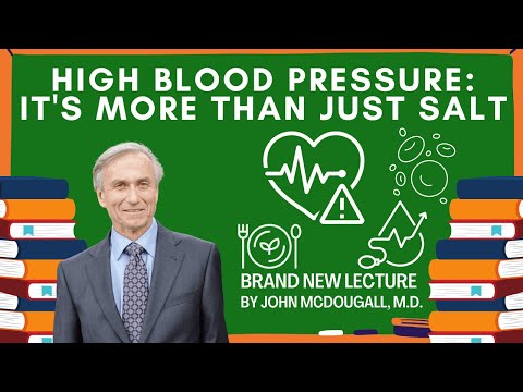 High Blood Pressure - It's More Than Just Salt | A Brand New Lecture by John McDougall, M.D.