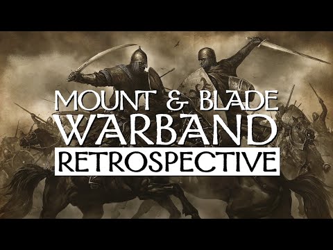Mount & Blade: Warband Retrospective