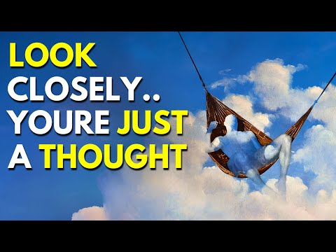 You Are Just a 'THOUGHT' (And You Don’t Even Realize It)