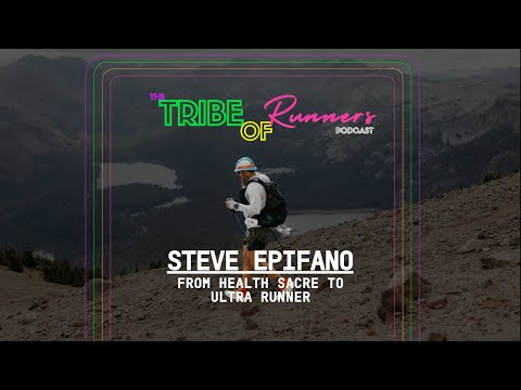 From Health Scare to Ultra Runner: Steve Epifano’s Journey