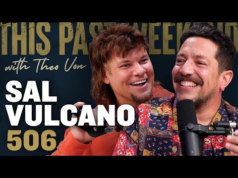 Sal Vulcano | This Past Weekend w/ Theo Von #506