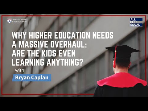 Ep64 "Why Higher Education Needs a Massive Overhaul" with Bryan Caplan