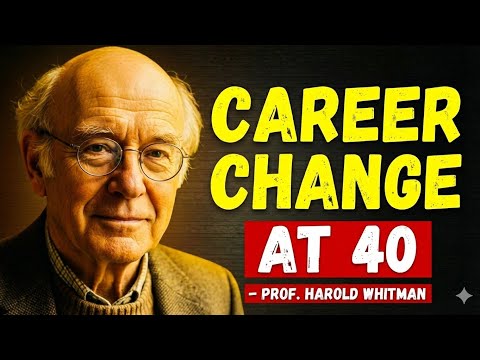 Career Change at 40: 5 Myths Keeping You Stuck (And The Truth) | Prof. Harold Whitman 