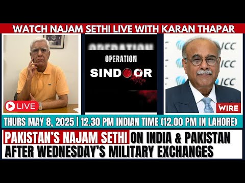Pakistan’s Najam Sethi on India & Pakistan after Wednesday’s Military Exchanges