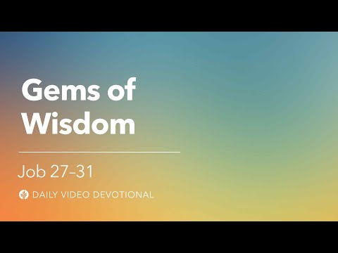 Gems of Wisdom | Job 27-31 | Our Daily Bread Video Devotional