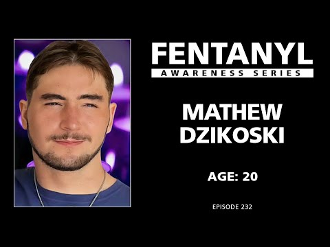 FENTANYL KILLS - Mathew Dzikoski's Story - episode 232