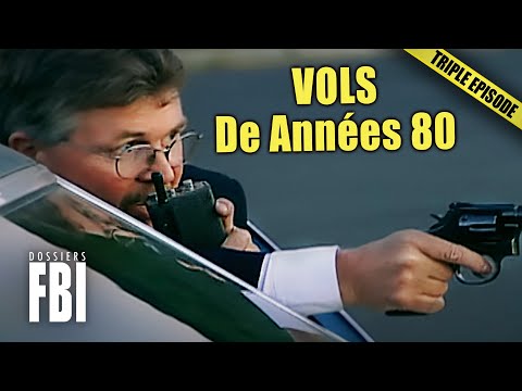 Les Pires Vols De Années 80 | TRIPLE EPISODE | Dossiers FBI