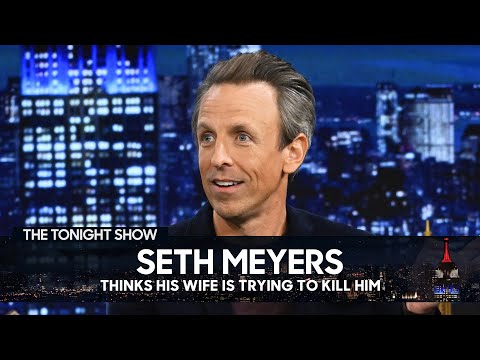 Seth Meyers Thinks His Wife Is Trying to Kill Him | The Tonight Show Starring Jimmy Fallon