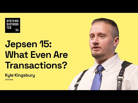 Jepsen 15: What Even Are Transactions? by Kyle Kingsbury