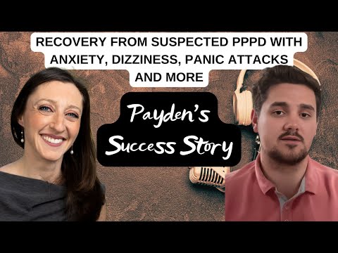 Payden's Success Story: Recovery from suspected PPPD with Anxiety, Dizziness, Panic Attacks and More