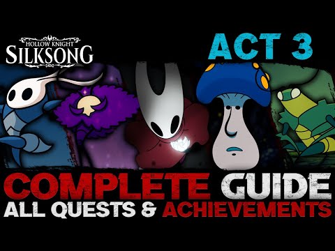 Silksong: Complete Guide - Act 3 - All Endings & Achievements (100%) - How to Make Silksong Easy