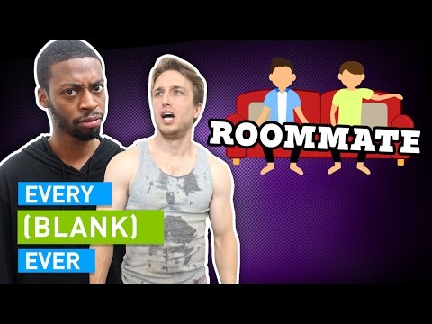 EVERY ROOMMATE EVER