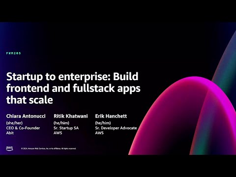 AWS re:Invent 2024 - Startup to enterprise: Build frontend and fullstack apps that scale (FWM205)