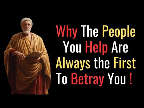 Why the People You Help Are Always the First to Betray You - Stoic Philosophy
