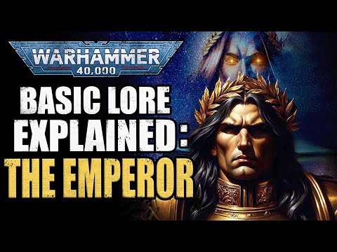 The Emperor of Warhammer 40K Lore Explained For Beginners | 40K Lore