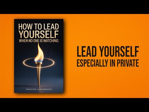How to Lead Yourself When No One Is Watching | Audiobook