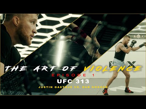 The Art of Violence - EPISODE 1 (UFC 313 Justin Gaethje VS. Dan Hooker)