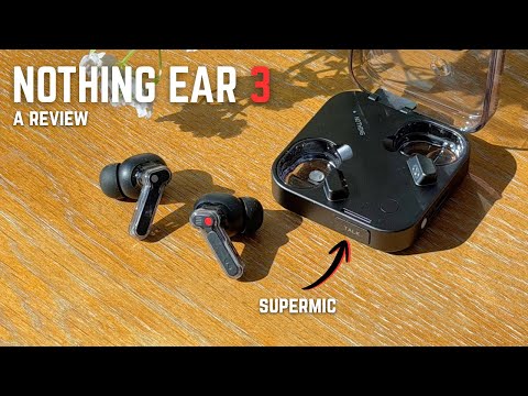 Nothing Ear 3 : Coasting on Looks? Best looking tws ever though.