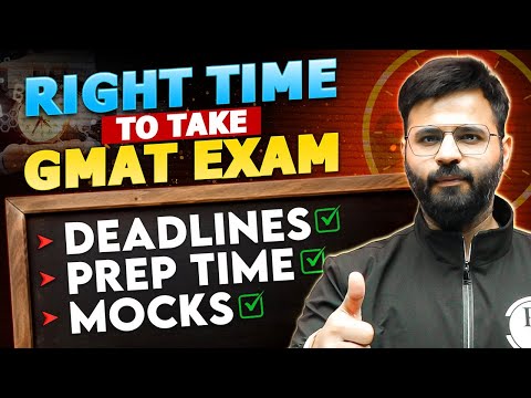 RIGHT TIME TO TAKE GMAT FOCUS EXAM | DEADLINE | PREPARATION TIME | MOCKS