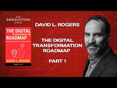 David L. Rogers - The Digital Transformation Roadmap Part 1