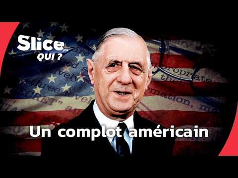Charles De Gaulle : Quand Washington a voulu le faire tomber​ | SLICE Qui ? | DOC COMPLET