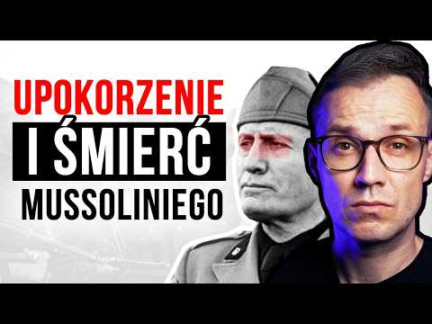 Dlaczego Benito Mussolini umarł w najgorszy możliwy sposób