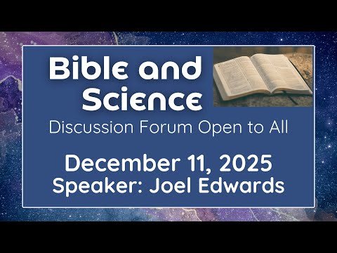 Bible and Science: Dec. 11, 2025