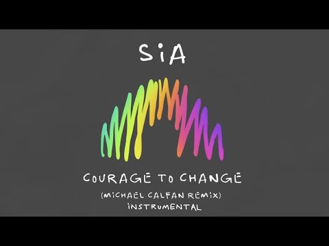 Sia - Courage To Change (Michael Calfan Remix) - Official Instrumental