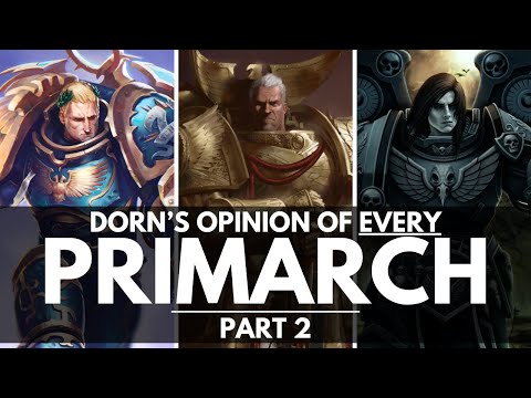 ROGAL DORN'S OPINION OF EVERY PRIMARCH! PART 2