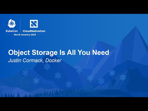 Object Storage Is All You Need - Justin Cormack, Docker