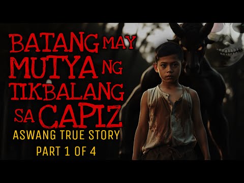 BATANG MAY MUTYA NG TIKBALANG SA DUMALAG CAPIZ (Part 1 of 4) | Aswang True Story