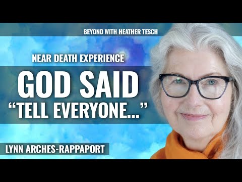 Met JESUS & GOD during NDE, Shown Life in Heaven before Birth.  Lynn Arches-Rappaport