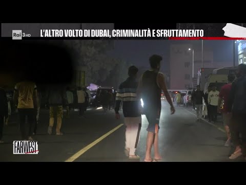 L'altro volto di Dubai, tra criminalità e sfruttamento - FarWest 17/01/2025