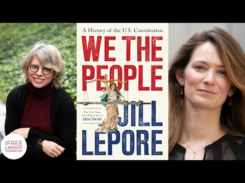 Jill Lepore | We the People: A History of the U.S. Constitution