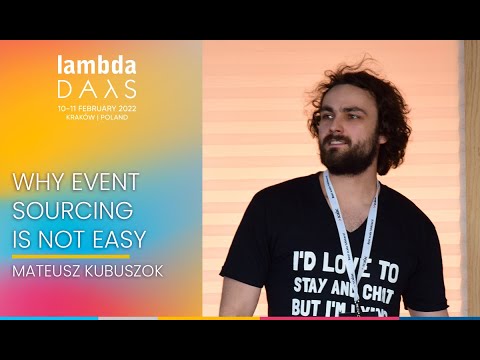 Why Event Sourcing is not easy | Mateusz Kubuszok | Lambda Days 2022