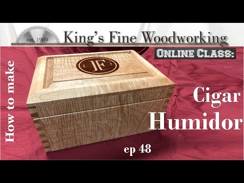 48 - How To Make a Cigar Humidor with Pacific Coast Tiger Maple