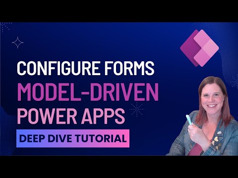 Model-Driven Power Apps Tutorial: Forms Deep Dive