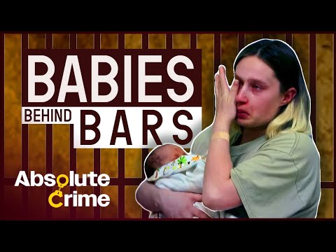 The Women Allowed To Keep Their Newborns In Prison | Babies Behind Bars Ep1 | Absolute Crime