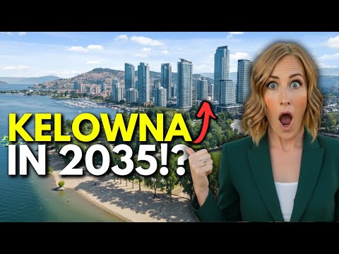 5 Reasons Why Kelowna Will Thrive Over The Next 10 Years