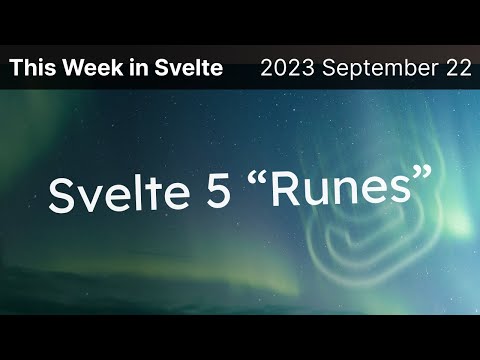 This Week in Svelte (2023 September 22) - Svelte 5 Runes!