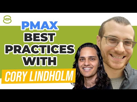 💣 Performance Max Best Practices With Cory Lindholm