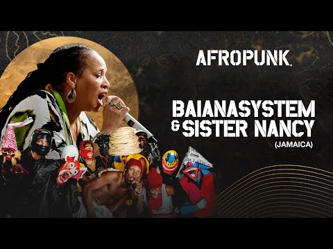 AFROPUNK 25  - BAIANASYSTEM FEAT SISTER NANCY