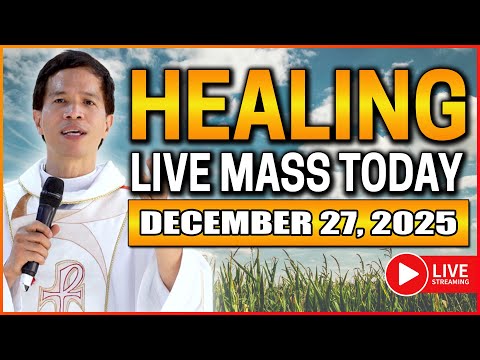 HEALING SATURDAY FILIPINO LIVE MASS TODAY II DECEMBER 27, 2025 II FR. FIDEL ROURA